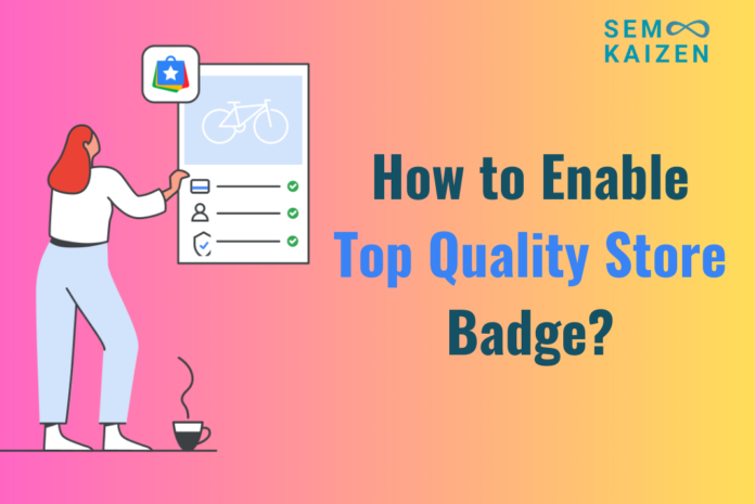 how to enable top quality store badge in Google